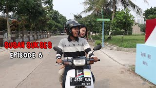 Susah Sukses - The Series (Episode 6)