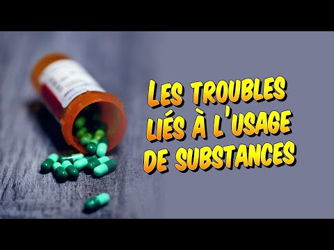 Vidéo: Trouble Lié à L'usage De Substances (toxicomanie): Risques, Types De Drogues Et Plus