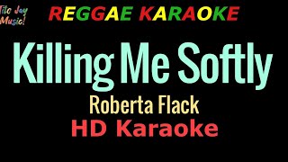 Killing Me Softly (REGGAE KARAOKE)  Roberta Flack (HD Karaoke)