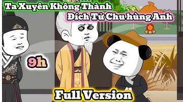 Full Version | Hà Nhân Xuyên Không Thành Đích Tử Chu hùng Anh | Mao Sư Vương