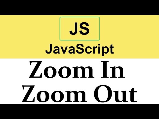 #35 Zoom In Zoom Out effect in JavaScript