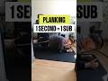 Planking for every sub. Day 1: 14s