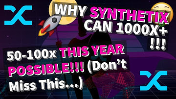 WHY SYNTHETIX CAN ATLEAST 1000X IN THE FUTURE! (5000x possible in 5-10 years?!)