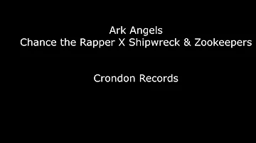 Ark Angels - Chance the Rapper X Shipwreck & Zookeepers