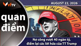 Quan Điểm | Nợ công vượt 40 ngàn tỷ, điểm lại các lời hứa của TT Trump | 8/22/26
