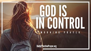 Control What You Can & Trust God With The Rest | A Blessed Morning Prayer To Begin Your Day