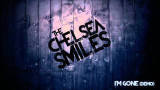 The Chelsea Smiles - I&#39;m Gone (Demo)