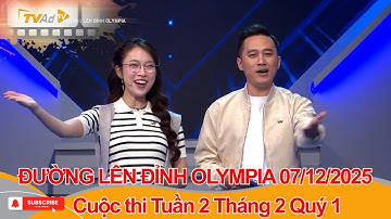 ĐƯỜNG LÊN ĐỈNH OLYMPIA Mới nhất  07/12/2025 | Cuộc thi Tuần 2 Tháng 2 Quý 1 năm thứ 26