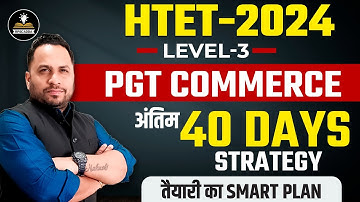HTET 2024 PGT Commerce Level-3 Preparation Plan | Final 40 Days Smart Strategy | HTET PGT Commerce