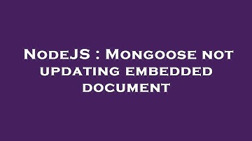 NodeJS : Mongoose not updating embedded document