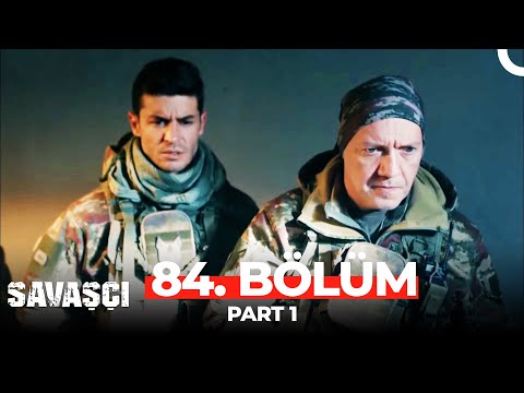 Savaşçı 84. Bölüm Part 1