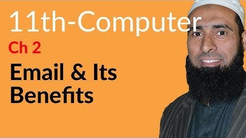 ICS Computer part 1, Ch 2 - E-Mails & Its Benefits - 11th Class Computer