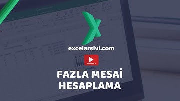 Excel Fazla Mesai Süresi Hesaplama
