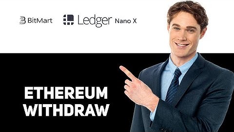 How To Withdraw Ethereum From Bitmart To Ledger Nano X 2025