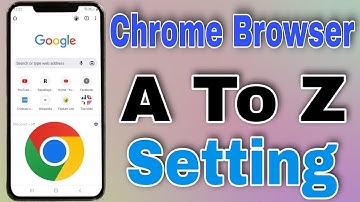 Google Chrome Browser A to Z Settings | Chrome Browser All Setting | Chrome Browser ki Sabhi Setting