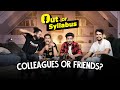 Can Colleagues Really Be Friends? | Out Of Syllabus | Ok Tested