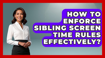 How To Enforce Sibling Screen Time Rules Effectively? - Sibling Harmony Hub