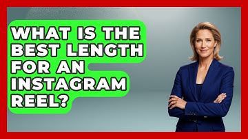 What Is the Best Length for an Instagram Reel? - Everyday-Networking