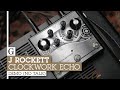 J Rockett Clockwork Echo Demo (No Talk)