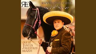 Video thumbnail of "Raymundo Lopez - Que Se Junten Nuestro Brazos"