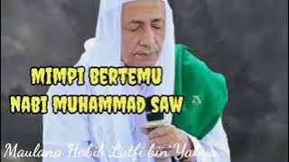 Mimpi bertemu Nabi Muhammad SAW - Nasehat Maulana Habib Lutfi