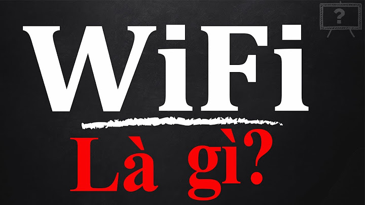 Hệ wi-fi là tên viết tắt của cụm từ nào năm 2024