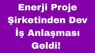 Enerji Proje Şirketinden Dev İş Anlaşması Geldi