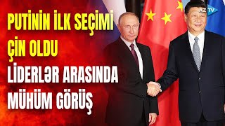 Putin Pekinə səfərə yollandı: Çin və Rusiya liderləri arasında MÜHÜM GÖRÜŞÜN DETALLARI