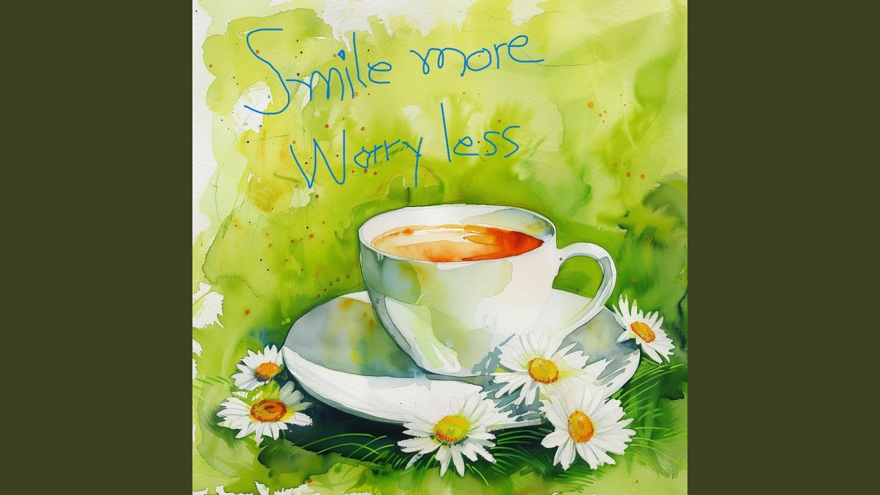 Smile more, Worry less