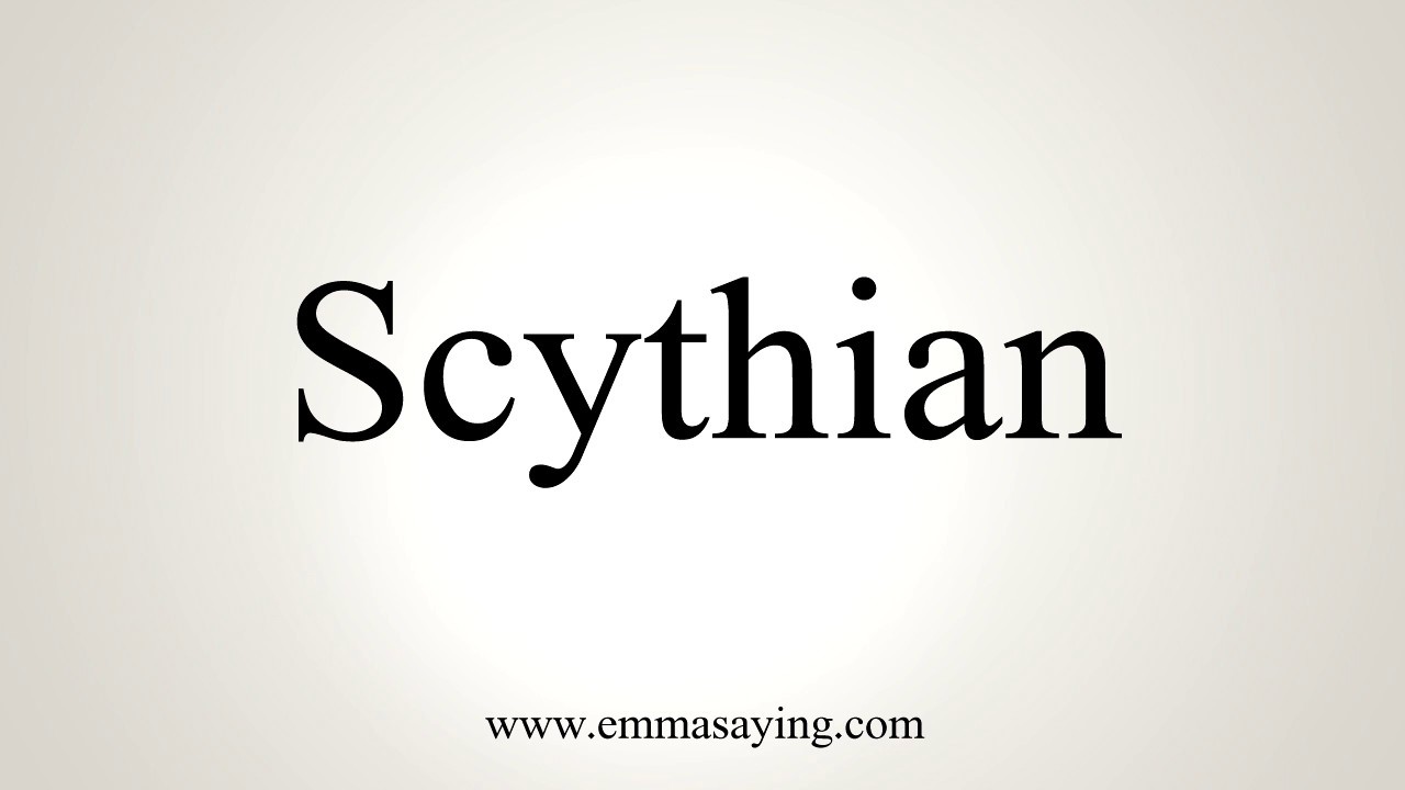 How To Pronounce Scythian