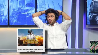 PUBG MOBILE GETTING BANNED IN AFGHANISTAN NOW??