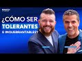 Cómo ser tolerantes e inquebrantables. -  Daniel Habif con Marco Antonio Regil