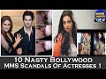 10 Nasty Bollywood MMS Scandals Of Actresses..Surprising!!! Leaked!!!