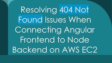 Resolving 404 Not Found Issues When Connecting Angular Frontend to Node Backend on AWS EC2