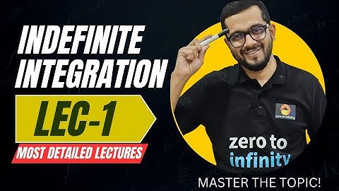 LEC-1: INDEFINITE INTEGRATION | ALL LECTURES | JEE ADV/MAIN