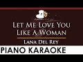 Lana Del Rey - Let Me Love You Like A Woman - HIGHER Key (Piano Karaoke Instrumental)