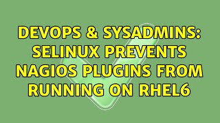 Celebrity DevOps & SysAdmins: SELinux prevents Nagios plugins from running on RHEL6 (4 Solutions!!) Wealth