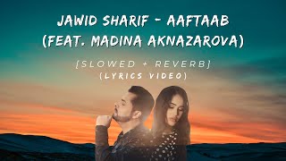 Jawid Sharif - Aaftaab (feat. Madina Aknazarova) [Slowed & Reverb/Lyrics Video]