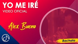 Yo Me IRÉ 👋 - Alex Bueno [Video Oficial] chords