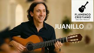 Flamenco Cristiano, JUANILLO