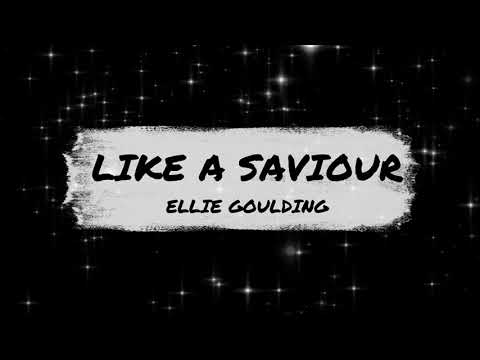 Ellie Goulding Like A Saviour Lyrics Ellie Goulding Like A Saviour Lyrics