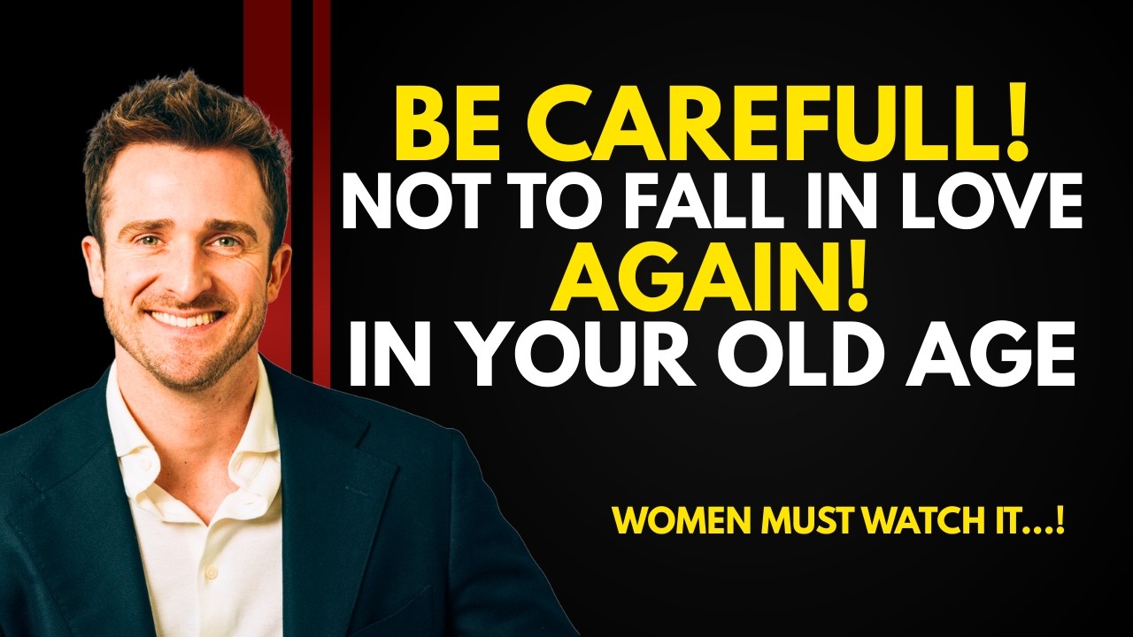 The danger of falling in love after the age of sixty the part no one tell_Inspired By Matthew Hussey