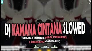 DJ KAMANA CINTANA SLOWED [GAMELAN] SUNDA PRIDE PRO PRESENT