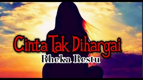 Cinta Tak Dihargai ~ Rheka Restu [ Lirik Lagu ]