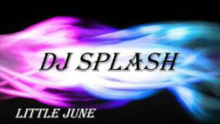 Video thumbnail of "DJ Splash - Little June"