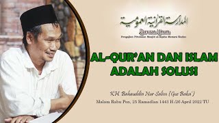 AL-QUR’AN DAN ISLAM ADALAH SOLUSI || KH. BAHAUDDIN NURSALIM || DUPP || 25 RAMADLAN 1443 H #22