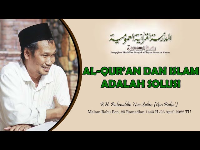 AL-QUR’AN DAN ISLAM ADALAH SOLUSI || KH. BAHAUDDIN NURSALIM || DUPP || 25 RAMADLAN 1443 H #22 class=