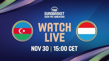 LIVE - Azerbaijan v Luxembourg | FIBA EuroBasket 2029 Pre-Qualifiers