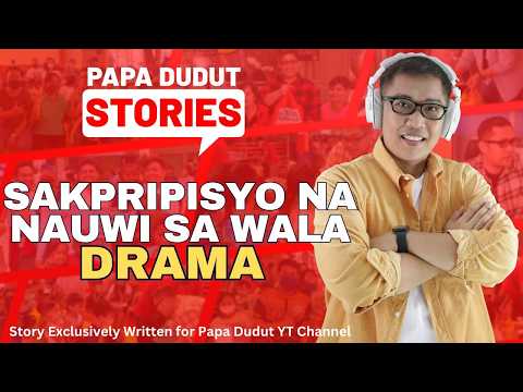 SAKRIPISYONG NAUWI SA WALA | SERAVY | PAPA DUDUT STORIES