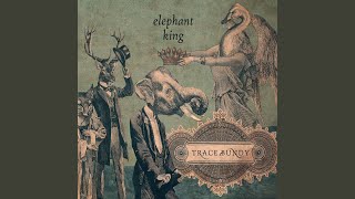 Video thumbnail of "Trace Bundy - Elephant King"